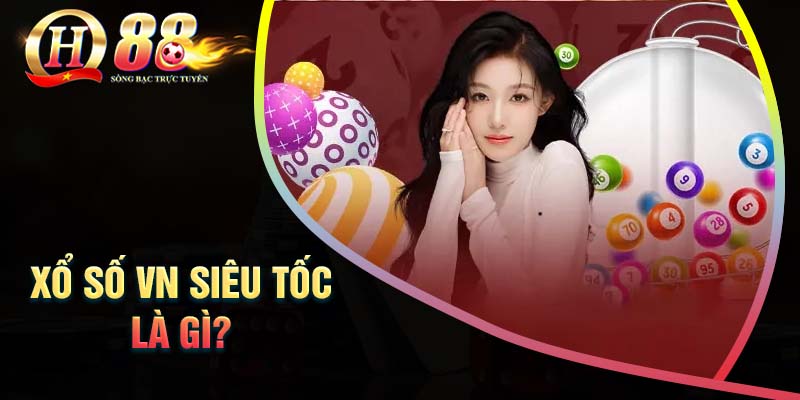 xo-so-vn-sieu-toc-qh88-la-gi