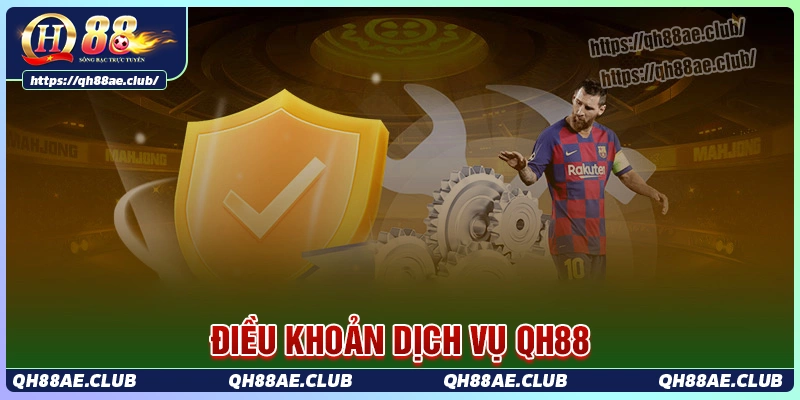 dieu-khoan-dich-vu-qh88-bao-ve-quyen-loi-va-trach-nhiem-cua-ban
