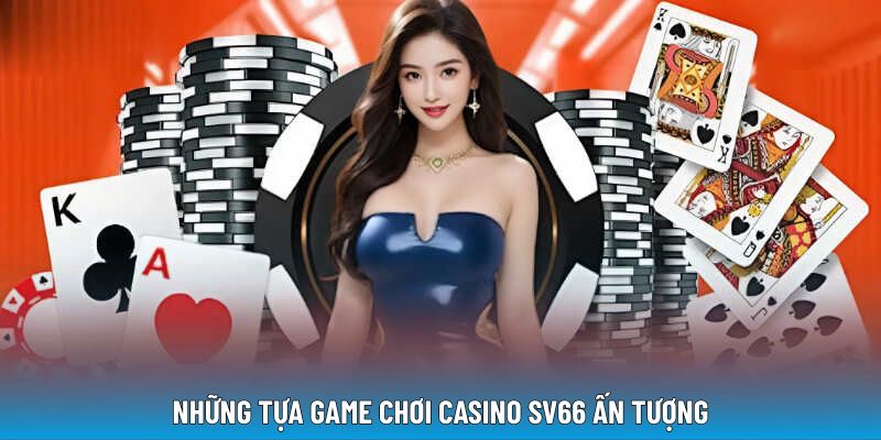 nhung-tua-game-choi-casino-sv66