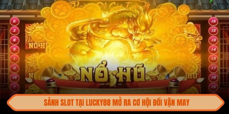 no-hu-lucky88-mo-ra-nhieu-co-hoi