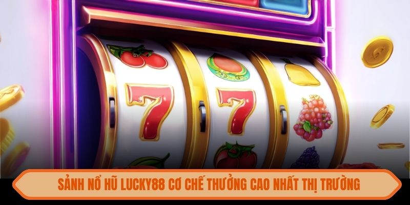 no-hu-lucky88-thuong-cao