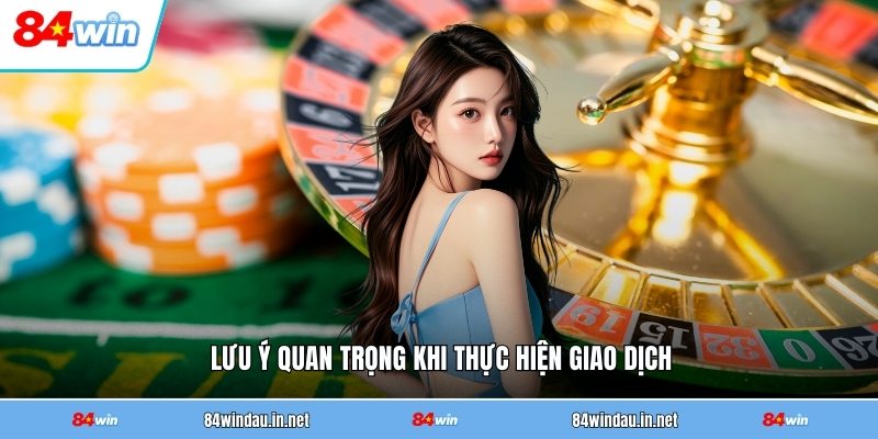 luu-y-quan-trong-khi-thuc-hien-giao-dich