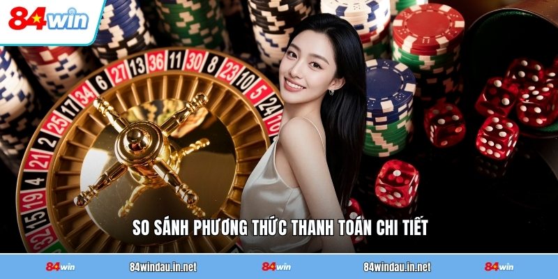 so-sanh-phuong-thuc-thanh-toan-chi-tiet