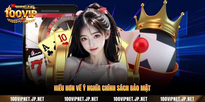 hieu-hon-ve-y-nghia-chinh-sach-bao-mat