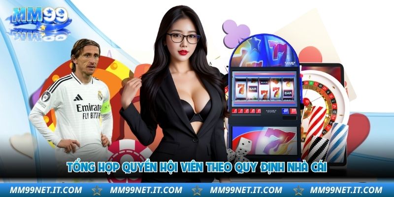 tong-hop-quyen-hoi-vien-theo-quy-dinh-nha-cai