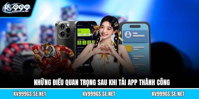 nhung-dieu-quan-trong-sau-khi-tai-app-thanh-cong