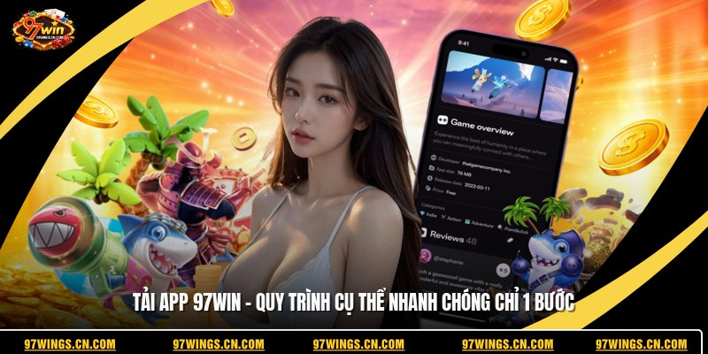 tai-app-97win-quy-trinh-cu-the-nhanh-chong-chi-1-buoc