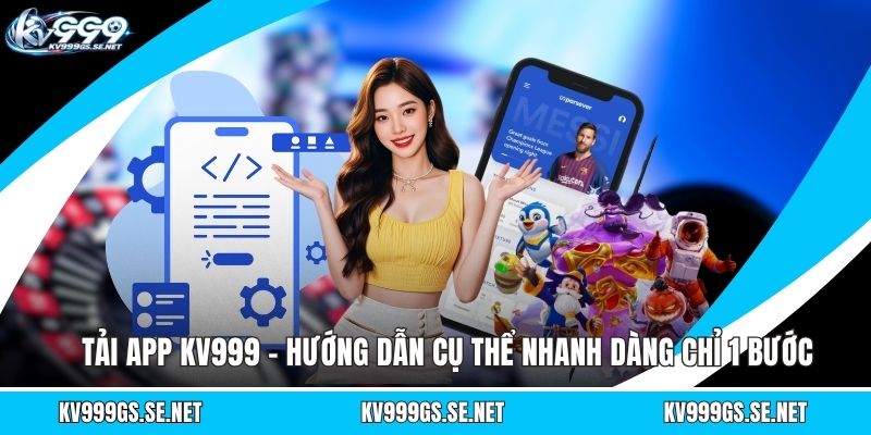 tai-app-kv999-huong-dan-cu-the-nhanh-dang-chi-1-buoc
